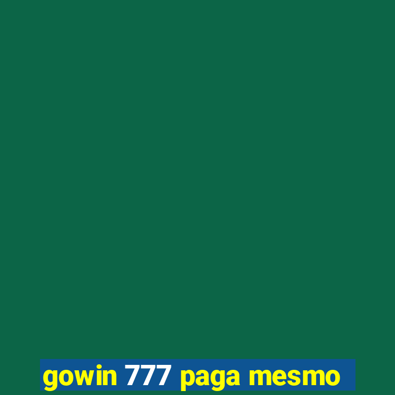 gowin 777 paga mesmo